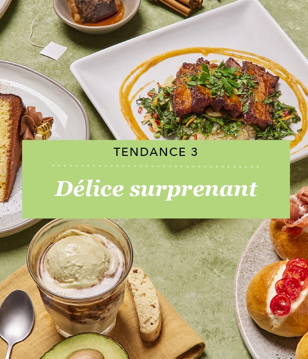 Tendance no 3 : Délice surprenant